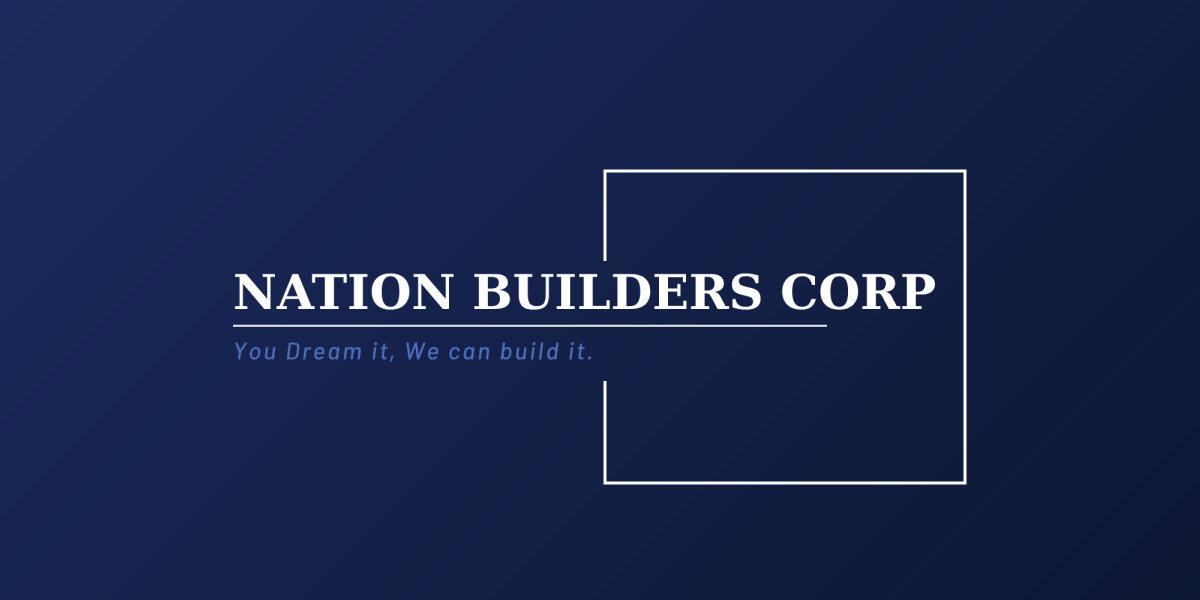 Nation Builders Corp — You Dream It. We Build It. | Nation Builders Corp